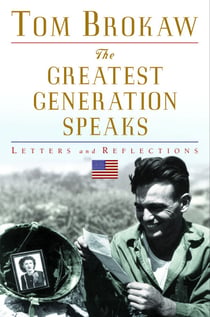 The Greatest Generation Speaks - Letters and Reflections