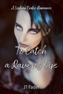 To Catch a Raven's Eye: Lesbian Erotic Romance - Drakkar Coven