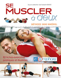 Se muscler à deux - Méthode sans matériel - 82 fiches-exercices pratiques et illustrées
