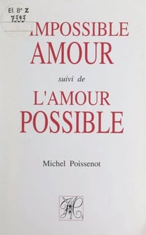 L'impossible amour - Suivi de L'amour possible