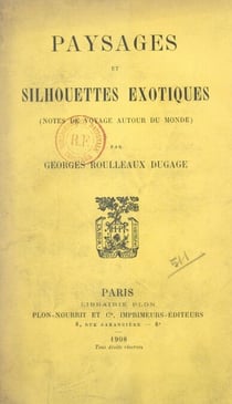 Paysages et silhouettes exotiques - Notes de voyage autour du monde