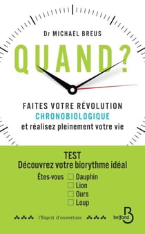 Quand ? - Faites votre révolution chronobiologique et réalisez pleinement votre vie