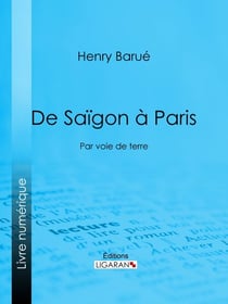 De Saïgon à Paris - Par voie de terre