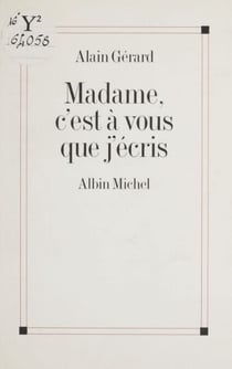 Madame, c'est à vous que j'écris