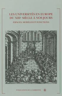 Les universités en Europe du xiiie siècle à nos jours - Espaces, modèles et fonctions