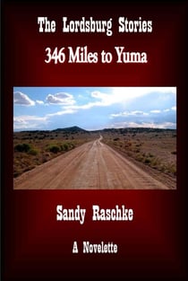346 Miles to Yuma - The Lordsburg Stories, #3