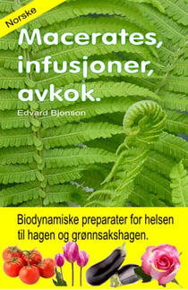 Macerates, infusjoner, avkok. Biodynamiske preparater for helsen til hagen og grønnsakshagen.