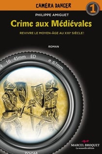 Crime aux Médiévales - Caméra Danger Tome 1