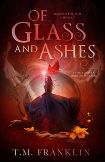 Of Glass and Ashes - Magically Ever After, #3