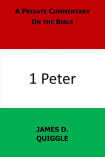 A Private Commentary on the Bible: 1 Peter - A Private Commentary on the Bible, #12