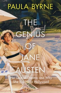 The Genius of Jane Austen - Her Love of Theatre and Why She Is a Hit in Hollywood