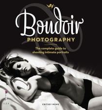Boudoir Photography - The Complete Guide to Shooting Intimate Portraits