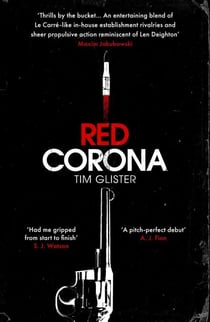 Red Corona - A Richard Knox Spy Thriller: 'A thriller of true ambition and scope.' Lucie Whitehouse