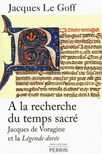 A la recherche du temps sacré - Jacques de Voragine et la Légende dorée