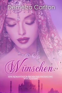 Wünschen: Eine Romantasy Märchen-Neuerzählung von Aladdin - Mittelalterliche Märchen-Liebesromanserie, #11