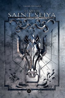 Le mythe Saint Seiya - Au panthéon du manga