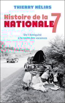 Histoire de la Nationale 7 - De l'Antiquité à la route des vacances