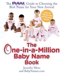 The One-in-a-Million Baby Name Book - The BabyNames.com Guide to Choosing the Best Name for Your New Arrival