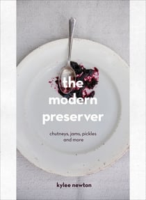 The Modern Preserver - A mindful cookbook packed with seasonal appeal