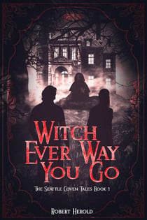 Witch Ever Way You Go - The Seattle Coven Tales, #1