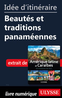 Idée d'itinéraire - Beautés et traditions panaméennes