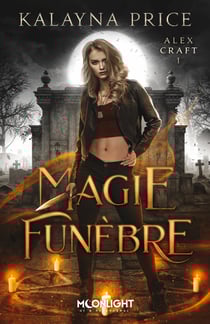 Magie funèbre - Alex Craft, T1