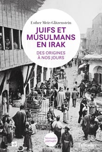 Juifs et musulmans en Irak - Des origines a nos jours