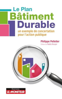 Le Plan Bâtiment Durable - Un exemple de concertation pour l'action publique