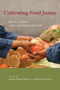 Cultivating Food Justice - Race, Class, and Sustainability