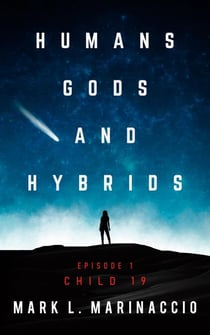 Humans, Gods, and Hybrids: Child 19 - Humans, Gods, and Hybrids, #1