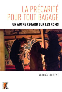 La précarité pour tout bagage - Un autre regard sur les Roms