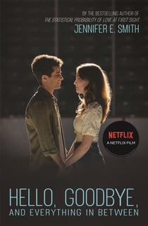 Hello, Goodbye, and Everything in Between - the perfect romantic read to curl up with, now a major Netflix film
