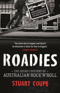 Roadies - The Secret History of Australian Rock'n'Roll