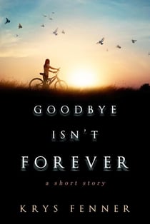 Goodbye Isn't Forever