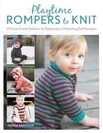 Playtime Rompers to Knit - 25 Cute Comfy Patterns for Babies plus 2 Matching Doll Rompers