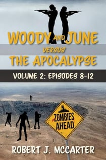 Woody and June Versus the Apocalypse: Volume 2 (Episodes 8-12) - Woody and June Versus the Apocalypse