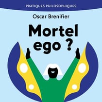 Mortel ego ? - Philosopher, c'est cesser de vivre...