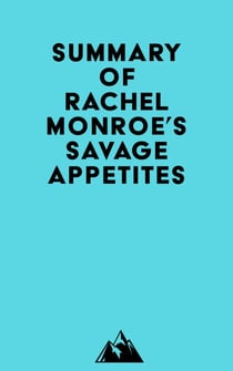 Summary of Rachel Monroe's Savage Appetites