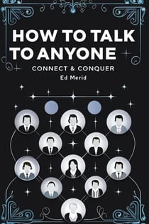 How to Talk to Anyone-Connect & Conquer