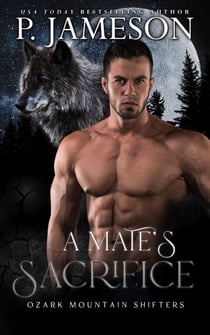 A Mate's Sacrifice - Ozark Mountain Shifters, #2