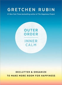 Outer Order, Inner Calm - Declutter and Organize to Make More Room for Happiness