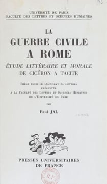 La guerre civile à Rome - Étude littéraire et morale de Cicéron à Tacite