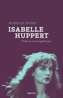 Isabelle Huppert - Vivre ne nous regarde pas