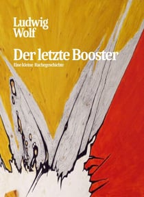 Der letzte Booster - Eine kleine Rachegeschichte