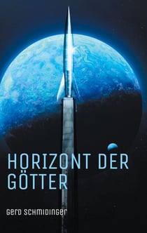 Horizont der Götter - Liebe, Rebellion und Götter in einer fernen Zukunft – Science-Fantasy aus Österreich