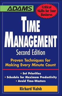 Time Management - Proven Techniques for Making Every Minute Count