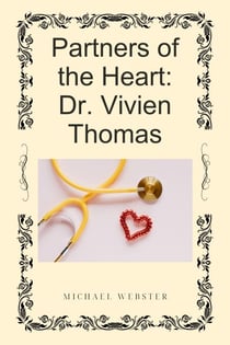 Partners of the Heart: Dr. Vivien Thomas