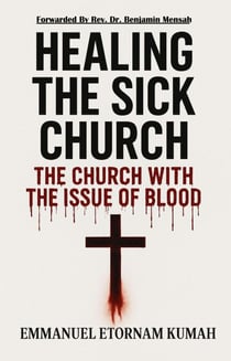 Healing The Sick Church -The Church With The Issue Of Blood