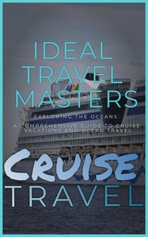 Cruise Travel: Exploring the Oceans - A Comprehensive Guide to Cruise Vacations and Ocean Travel