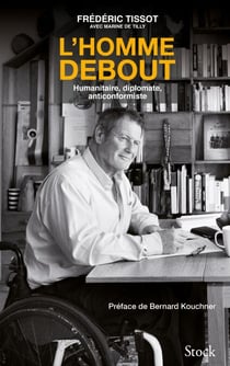 L'homme debout - Un anticonformiste, de l'humanitaire à la diplomatie
